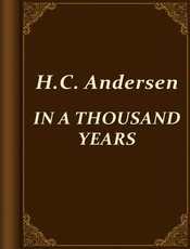 1872  FAIRY TALES OF HANS CHRISTIAN ANDERSEN  IN A THOUSAND YEARS