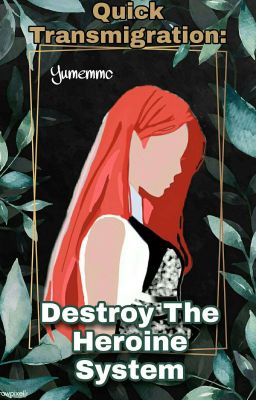 Quick Transmigration: Destroy the heroine system