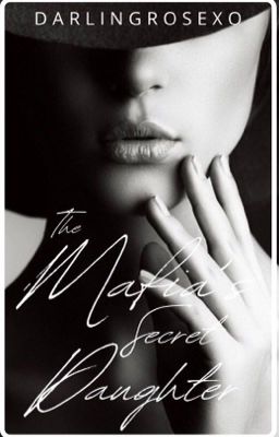 The Mafia's Secret Daughter ( #1 in the Mafia Series )