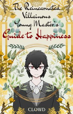 The Reincarnated Villainous Young Master's Guide to Happiness