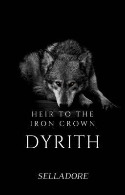 Heir To The Iron Crown: Dyrith
