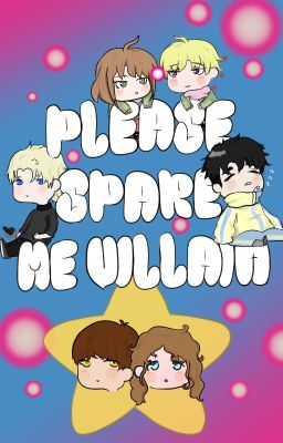 Please spare me, Villain!
