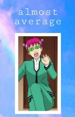 Almost Average || Saiki x reader
