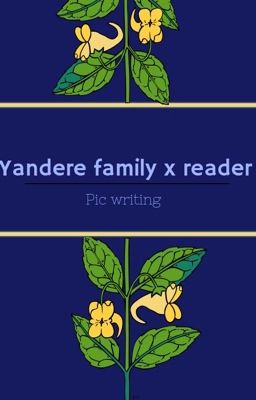 Yandere "family" x reader