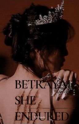 Betrayals she endured
