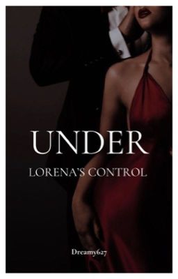 Under Lorena's Control (COMPLETE)