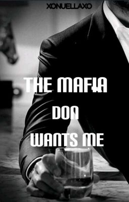 The Mafia Don Wants Me {Not Edited}