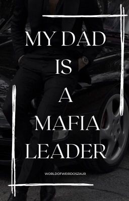My dad is a mafia leader