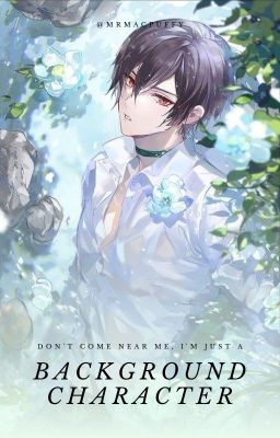 Don't Come Near Me, I'm Just a Background Character [BL Harem]