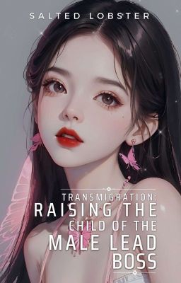[1] Transmigration: Raising the Child of the Male Lead Boss