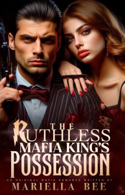 The Ruthless Mafia King's Posession|18+|