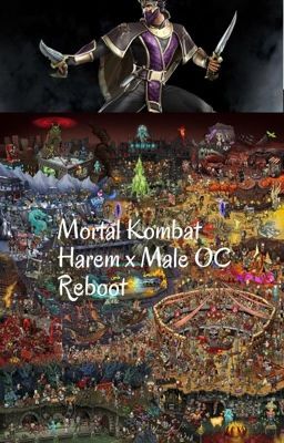 Mortal Kombat Harem x Male OC Reboot (MK9-MK1)