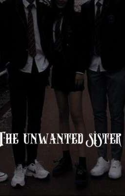 The Unwanted sister
