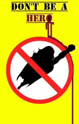 Don't Be a Hero