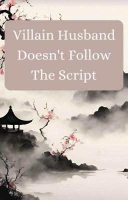 Villain Husband Doesn't Follow The Script.