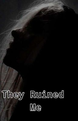 They Ruined Me