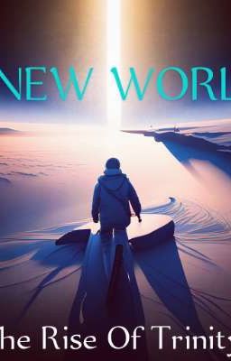 A New World : The Rise of Trinity