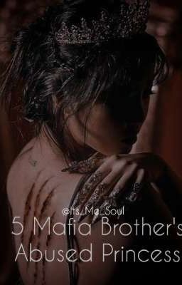 5 Mafia Brother's Abused Princess