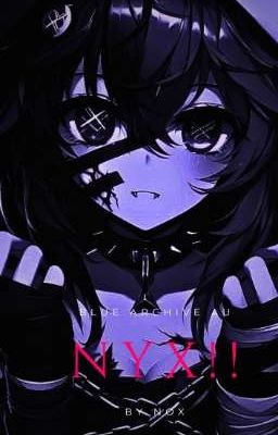 XV Archive. . . N Y X || A Blue Archive Story