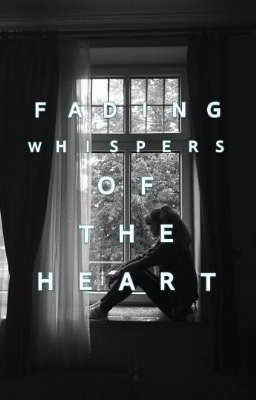Fading Whispers Of The Heart
