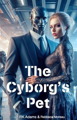 I'm a Cyborg's Pet