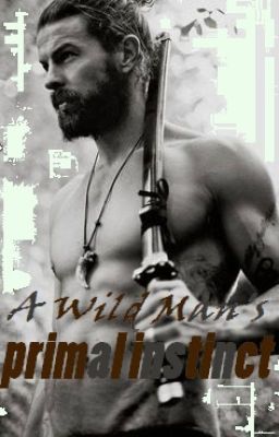 A wild man's primal instinct. *Completed*