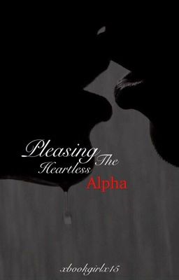 Pleasing the Heartless Alpha...